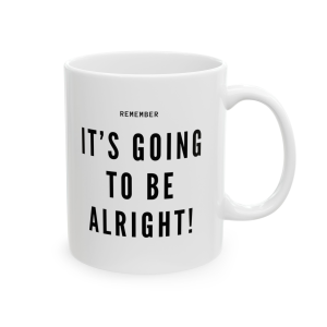 Remember Its Going To Be Alright