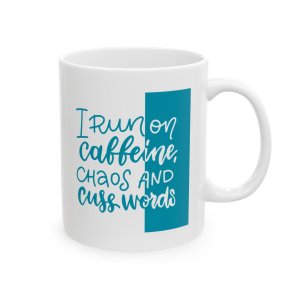 I Run On Coffee Chaos and Cuss Words